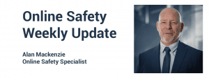 Online Safety Weekly Update image featuring Alan Mackenzie, Online Safety Specialist